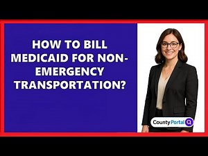 How To Bill Medicaid For Non-Emergency Transportation?