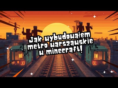 Jak wybudowałem metro warszawskie w Minecraft!