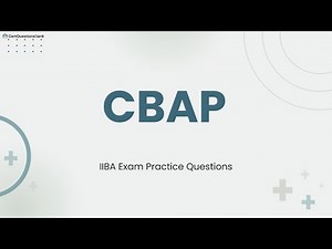 CBAP Cetified business analysis professional Exam Practice Questions with Explanations