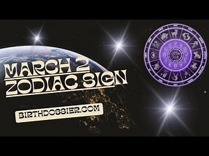 March 2 Zodiac - A Complete Guide to Personality Traits and Compatibility