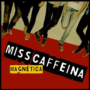 Miss Caffeina - Magnética