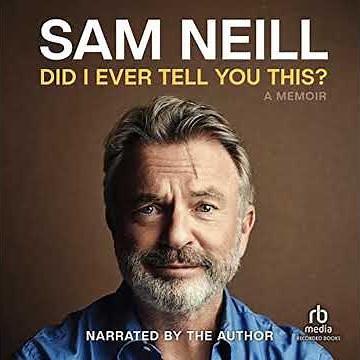 Did I Ever Tell You This? by Sam Neill | Full Audiobook