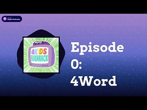 Episode 0: 4Word - 4Kids Flashback