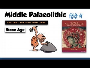 Middle Palaeolithic Age | The Stone Age | Ancient History for UPSC 2022