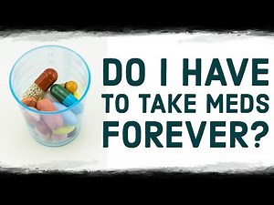 BIPOLAR MEDICATION: Do I Have to Take it Forever?