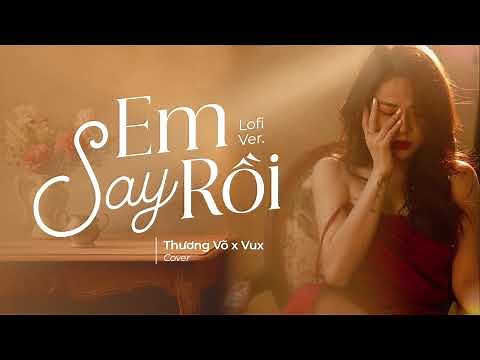 [Lofi Lyrics] EM SAY RỒI - THƯƠNG VÕ / hãy đưa em về đi anh ơi...