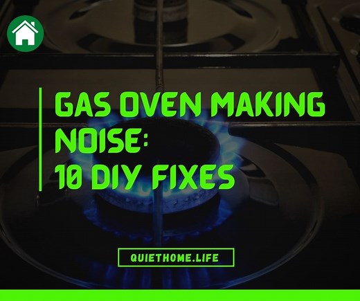Gas Oven Making Noise: 10 DIY Fixes