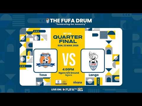 ⚽ LIVE MATCH: Teso 🆚 Lango Province | FUFA Drum | Quater Finals 2026 | Ngora Grounds |