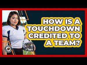 How Is A Touchdown Credited To A Team?