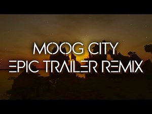 C418 - Moog City | Epic Trailer Remix [EXTENDED] - Minecraft