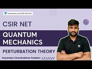Time Independent Perturbation Theory and Applications Video Lecture | CSIR NET Crash Course for Physical Science - CSIR NET Physical Science