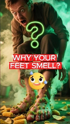 Why Your Feet Smell So Bad