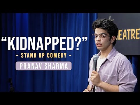 "KIDNAPPED" - Stand Up Comedy ft. Pranav Sharma