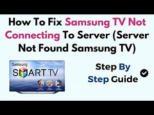 How To Fix Samsung TV Not Connecting To Server (Server Not Found Samsung TV)