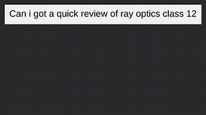 Can i got a quick review of ray optics class 12... | Filo