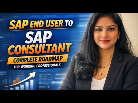 SAP End User to SAP Consultant – Complete Roadmap for Working Professionals!