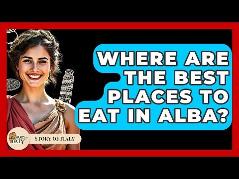 Where Are The Best Places To Eat In Alba? - Story Of Italy