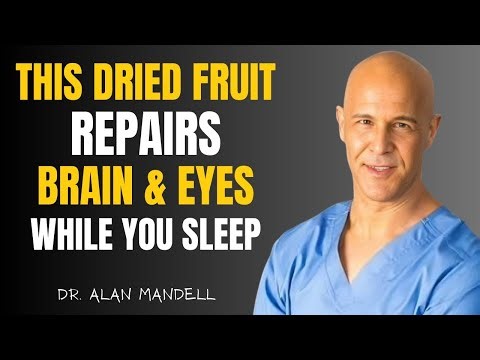 Eat These 3 Dry Fruits to Repair Vision and Boost Memory Naturally While You Sleep | Dr. Alan Mandel