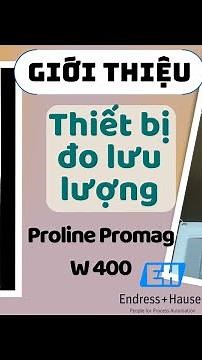 Thiết bị đo lưu lượng điện từ Endress Hauser | Proline Promag W 400 electromagnetic flowmeter E+H