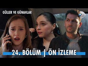 Güller ve Günahlar 24. Bölüm Ön İzleme | “Senin için değil, Serhat için korkuyorum.” ‪@kanald‬
