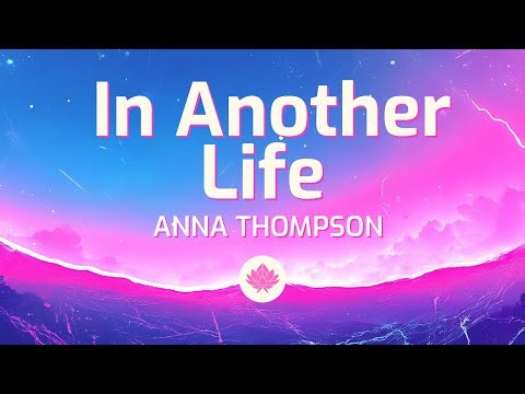 Anna Thompson - in another life (Lyrics)