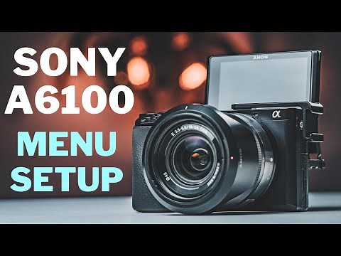 Sony a6100 menu setup tutorial