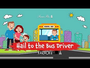 Hail to the Bus Driver (Karaoke with Lyrics for kids)