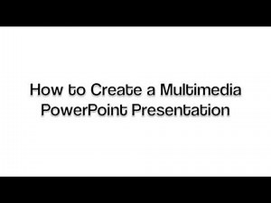 How to Create a Multimedia Presentation