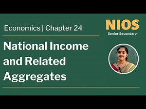 NIOS Senior Secondary - Economics - Chapter 24 - National Income and Related Aggregates