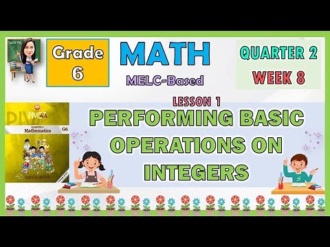 MATH 6 QUARTER 2 WEEK 8 LESSON 1 | PERFORMING BASIC OPERATIONS ON INTEGERS