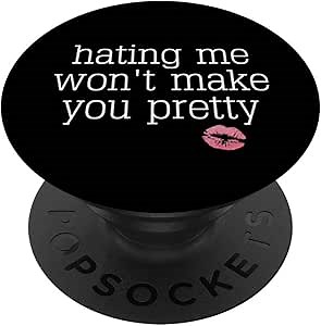 Hating Me Won't Make You Pretty Lipstick Kiss Lips PopSockets PopGrip: Swappable Grip for Phones & Tablets