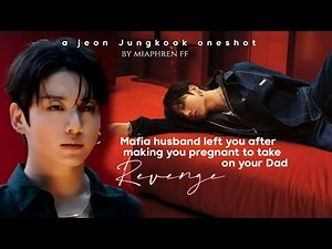 Mafia husband left you after making you pregnant to take revenge on your Dad | Jungkook ff