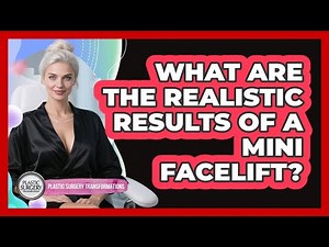 What Are The Realistic Results Of A Mini Facelift? - Plastic Surgery Transformations