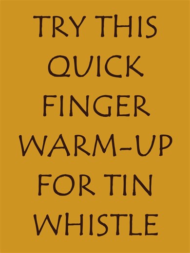 Finger Warm-Up Exercises for Tin Whistle