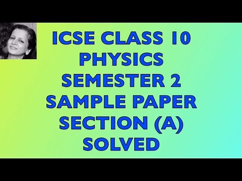ICSE Class 10 Physics Semester 2 Sample Paper Section (A) Solved
