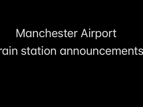 Manchester Airport train station announcements