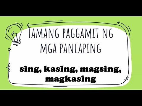 Tamang gamit ng mga panalaping sing, kasing, magsing, magkasing, sim at magkasim