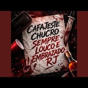 Cafajeste Chucro Sempre Louco e Embrazado RJ