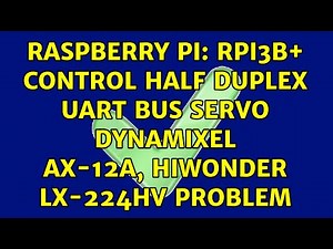 Raspberry Pi: Rpi3B+ Control Half Duplex UART Bus Servo DynaMixel AX-12A, HiWonder LX-224HV Problem