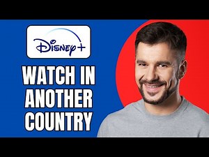 How to Use Disney Plus in Other Countries (Full Tutorial 2025)
