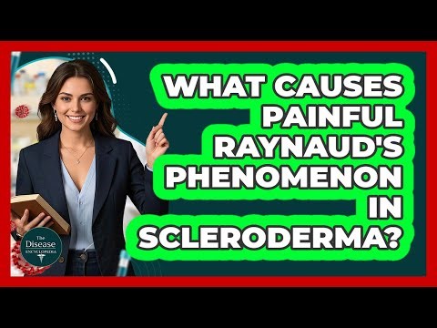 What Causes Painful Raynaud's Phenomenon In Scleroderma? - The Disease Encyclopedia