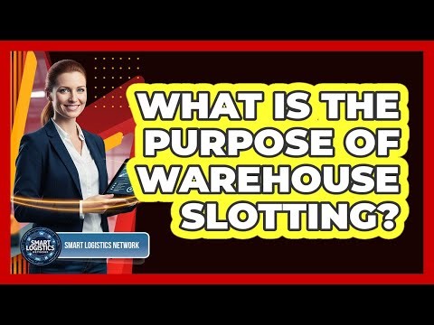 What Is the Purpose of Warehouse Slotting?
