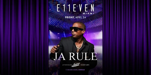 Ja Rule | Live Concert Party Miami | E11EVEN Tickets, E11EVEN Miami, 24 April to 25 April