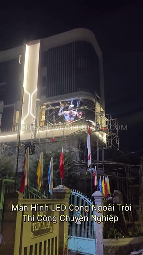 LẮP ĐẶT MÀN HÌNH LED CONG NGOÀI TRỜI MODULE LED P4 DẺO OUTDOOR - THI CÔNG CHUYÊN NGHIỆP - 0888993839
