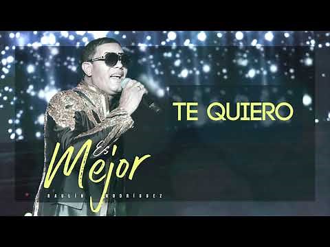 Te quiero - Raulín Rodríguez - Bachata Dominicana