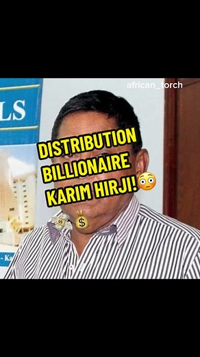 Meet Conglomerate Billionaire Karim Hirji of Dembe Group!