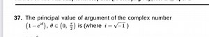 37. The principal value of argument of the complex number (1−ei... | Filo