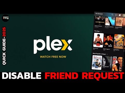 How to Disable Friend Requests on Plex (2025 Update)?