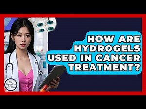 How Are Hydrogels Used In Cancer Treatment? - The Operating Table