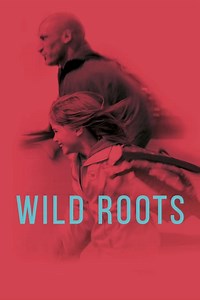 Stream Wild Roots (2021): Find it on Netflix, Prime Video, Hulu & more